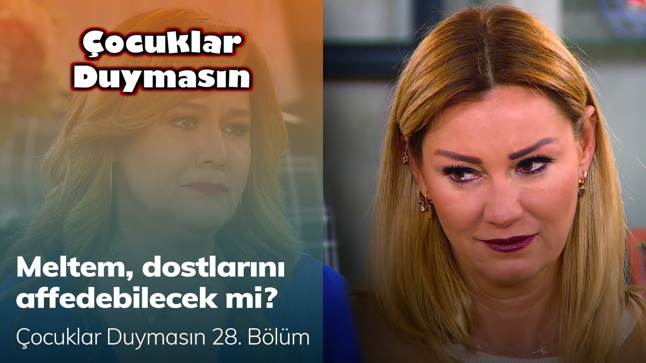 Meltem, dostlarını affedebilecek mi? - Çocuklar Duymasın 28. Bölüm