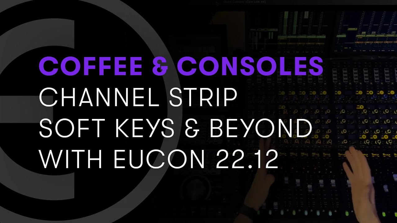 Channel Strip Soft Keys and Beyond with EUCON 2022.12