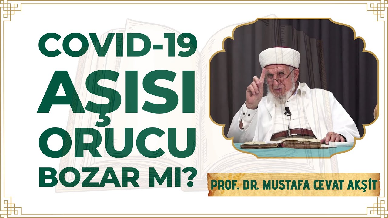 Covid-19 Aşısı Orucu Bozar mı? - Prof. Dr. Cevat Akşit Hocaefendi
