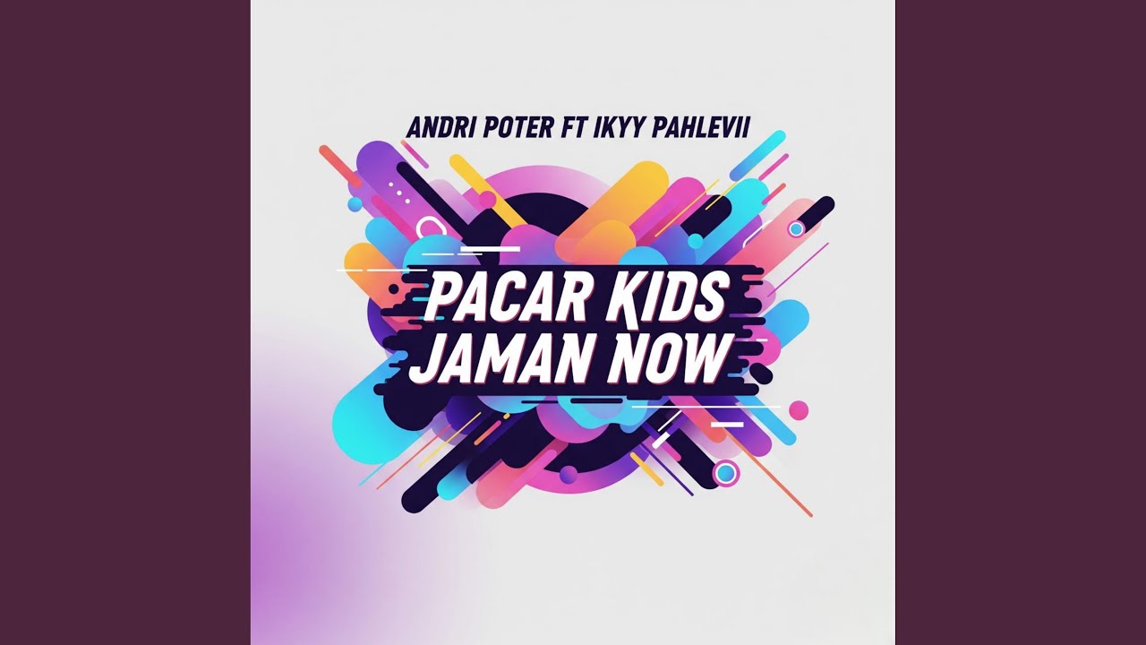 Pacar Kids Jaman Now (feat. Ikyy Pahlevii)