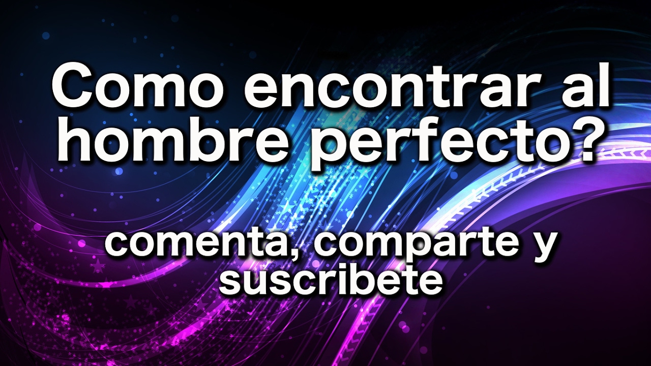 Como encontrar al hombre perfecto