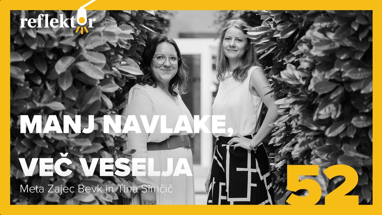 Oddaja Reflektor | Manj navlake, več veselja | Meta Zajec Bevk in Tina Simčič