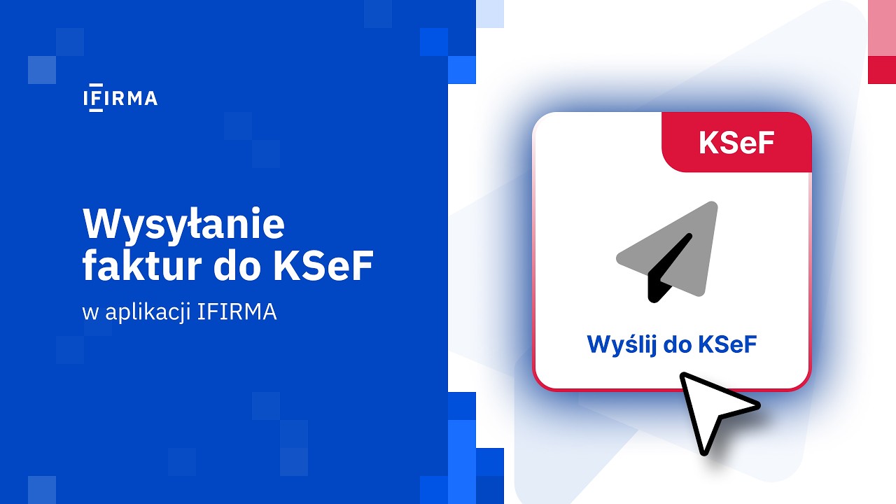 Jak wysłać fakturę do KSeF z aplikacji IFIRMA? | Wysyłanie faktur do KSeF przez ifirma.pl