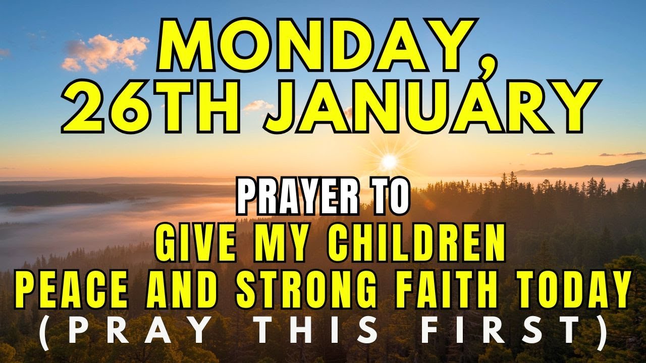 Monday, January 26th | Worried About Your Children? Pray This Before You Start This Monday