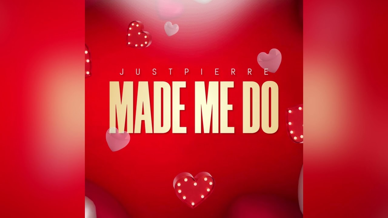 JustPierre - Made Me Do (Official Audio)