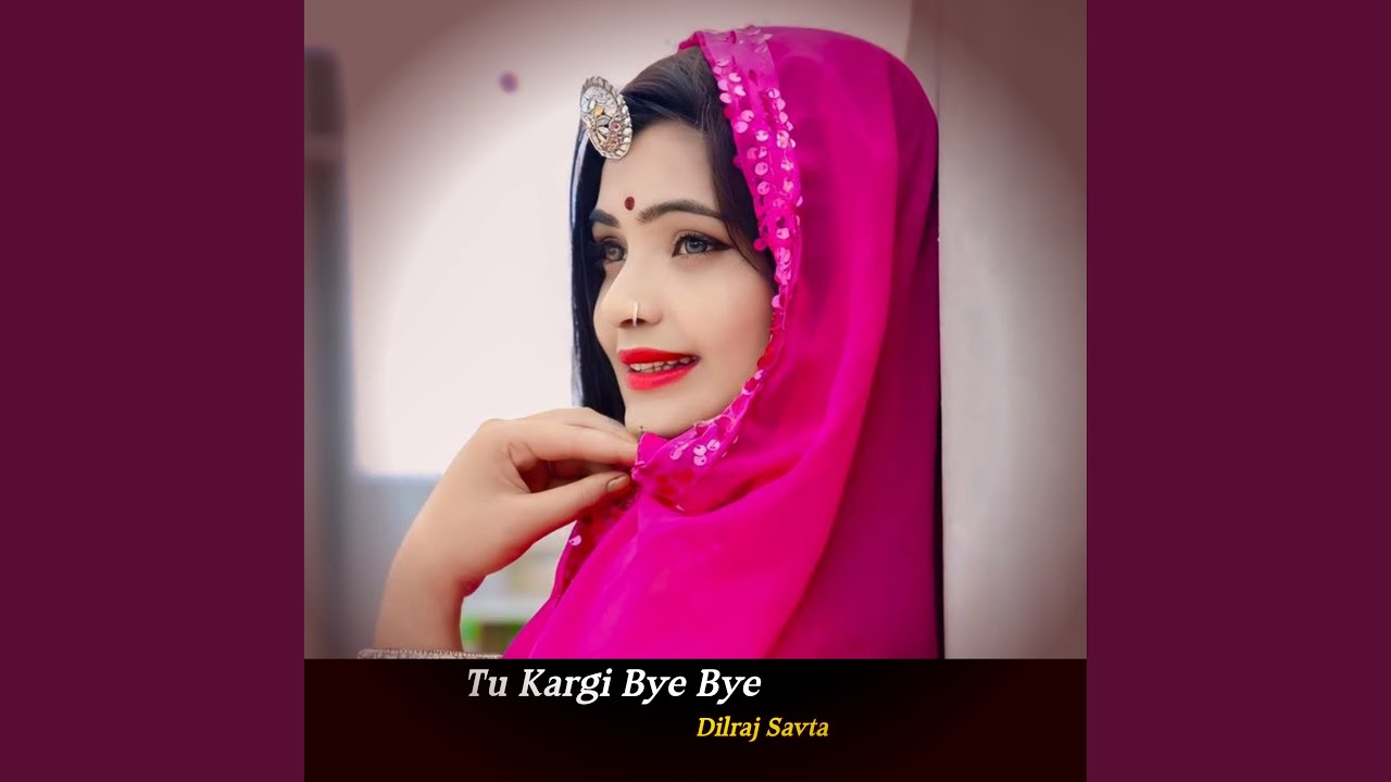 Tu Kargi Bye Bye