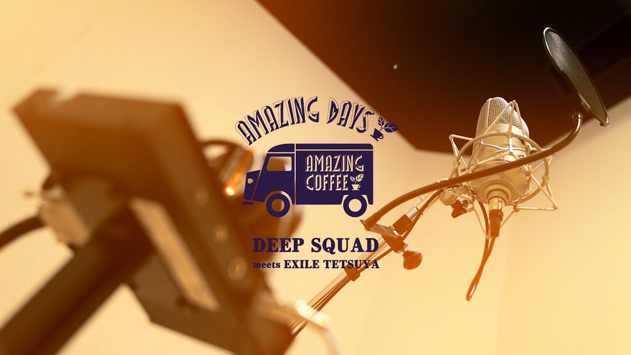 AMAZING DAYS (DEEP SQUAD meets EXILE TETSUYA)ドキュメントミュージックビデオ