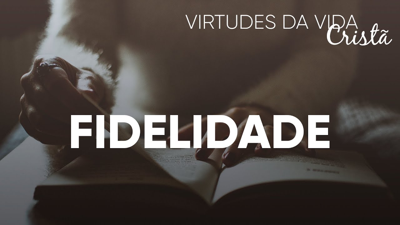 Virtudes da Vida Crist&atilde; #Fidelidade (Parte 01) | Pr. Josu&eacute; Brand&atilde;o