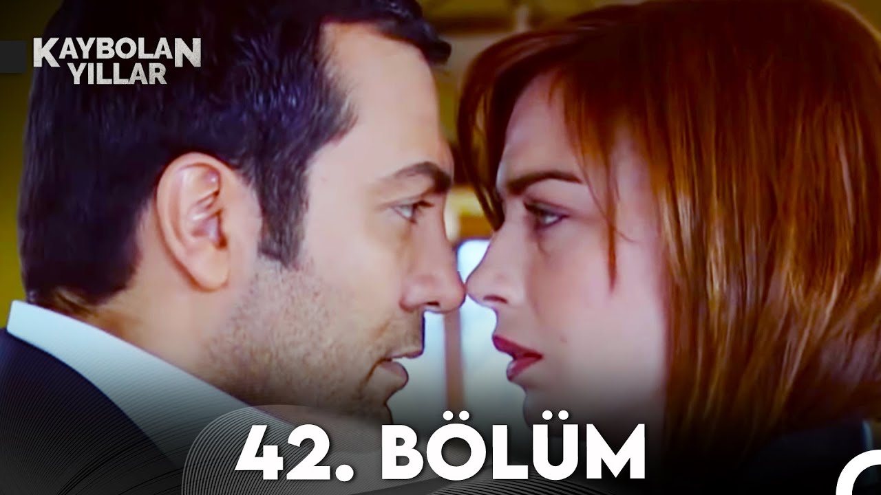 Kaybolan Yıllar 42. Bölüm (FULL HD)