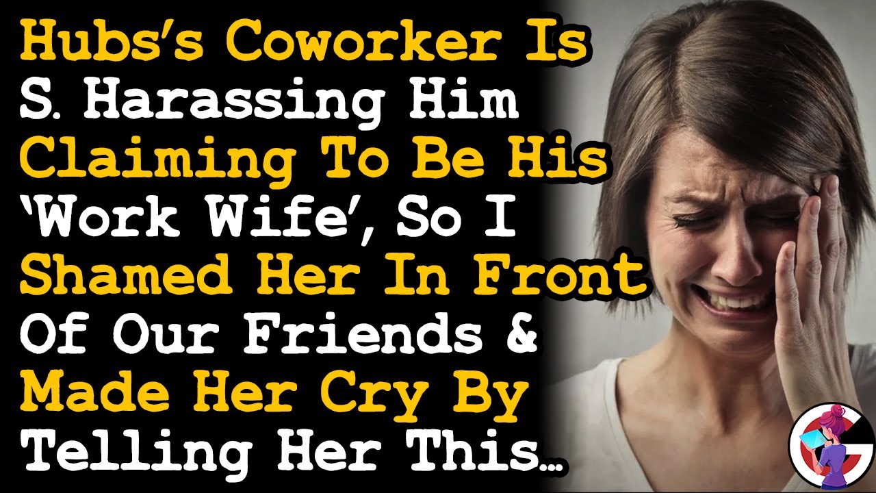 Made Friend Cry After She Kept S. Harassing My Husband Claiming To Be His Work Wife... AITA