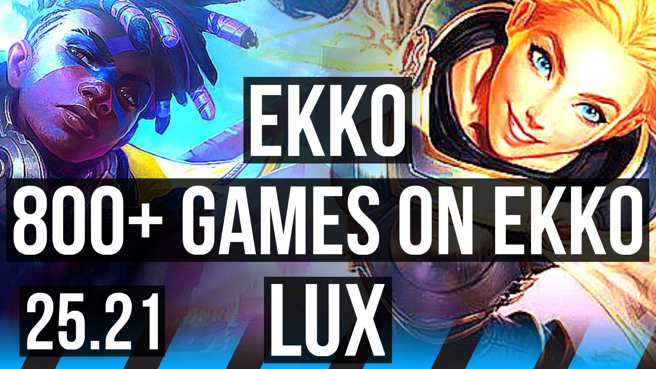 EKKO vs LUX (MID) | 11/3/11, 800+ games, Dominating | EUW Grandmaster | 25.21