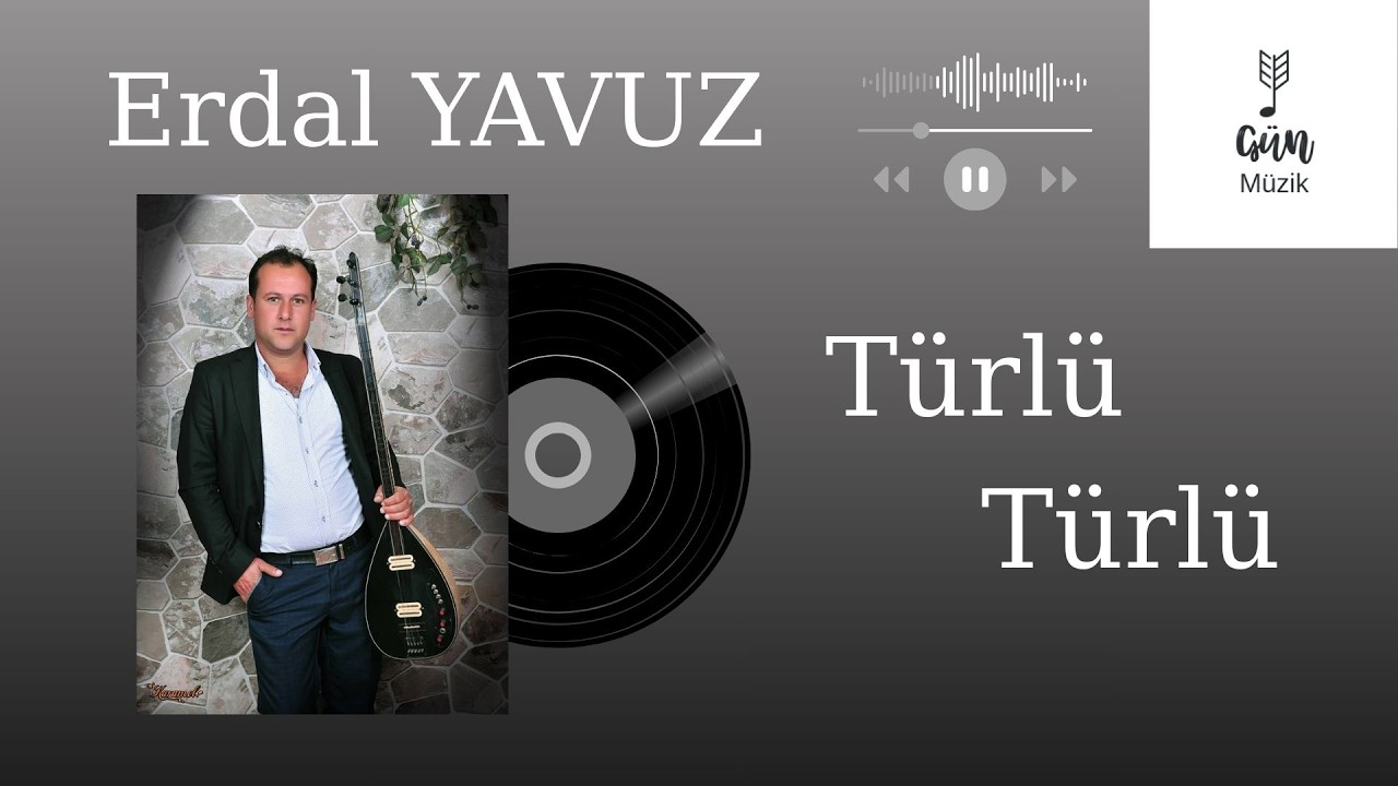 Erdal YAVUZ - Türlü Türlü