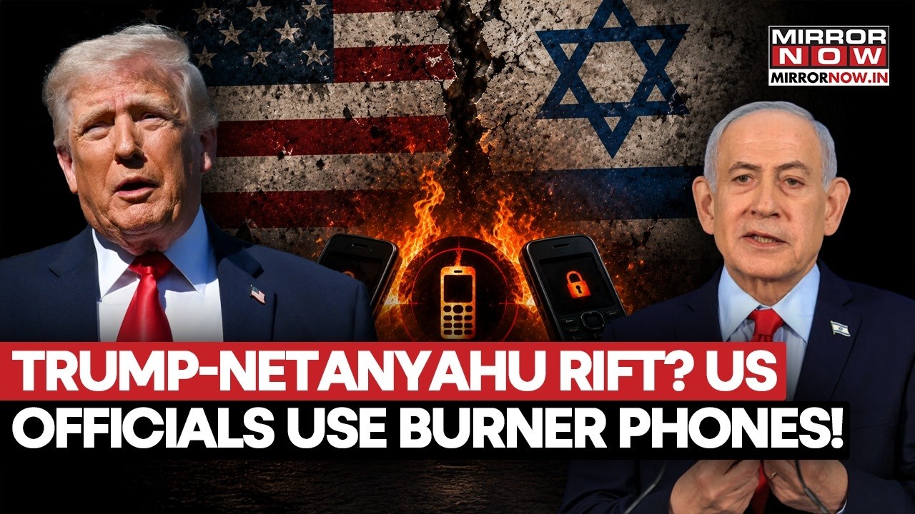 Trump-Netanyahu Rift Explodes? US Officials Use Burner Phones in Israel Amid Spy Fears