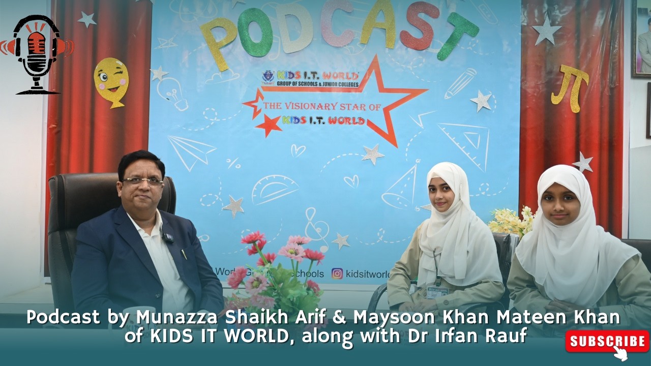 Podcast by Munazza Shaikh Arif & Maysoon Khan Mateen Khan of KIDS IT WORLD, along with Dr Irfan Rauf