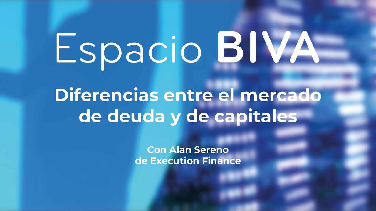 #EspacioBIVA - Diferencias entre el mercado de deuda y de capitales