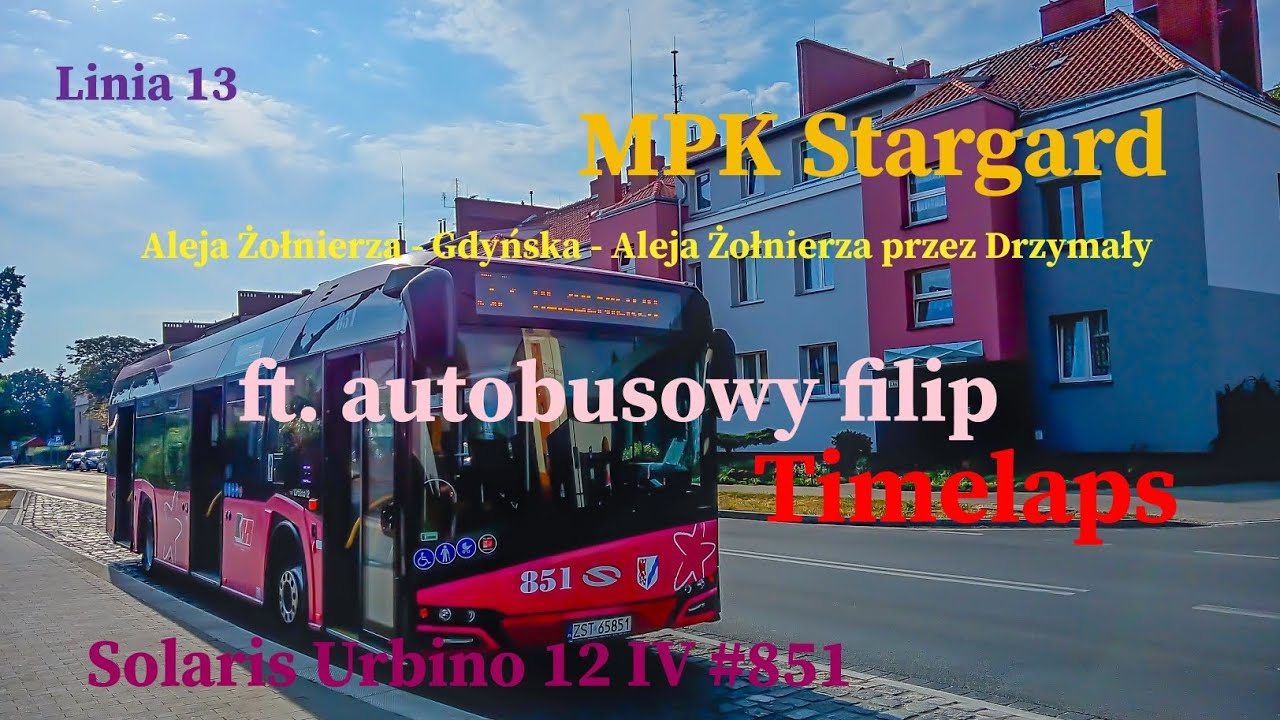 [TIMELAPS] Linia 13 Stargard Aleja Żołnierza - Gdyńska - Aleja Żołnierza Solaris Urbino 12 IV #851
