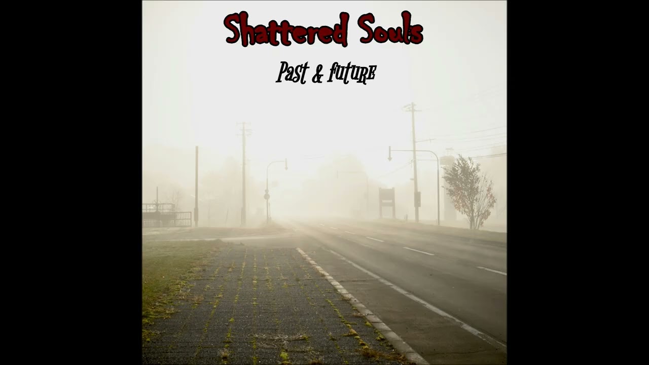 Shattered Souls - I Picked Up The Pieces