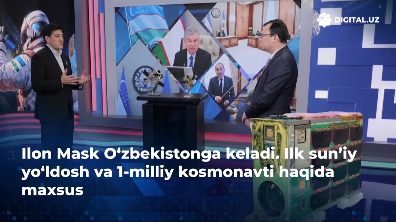 Ilon Mask O‘zbekistonga keladi. Ilk sun’iy yo‘ldosh va 1-milliy kosmonavti haqida maxsus