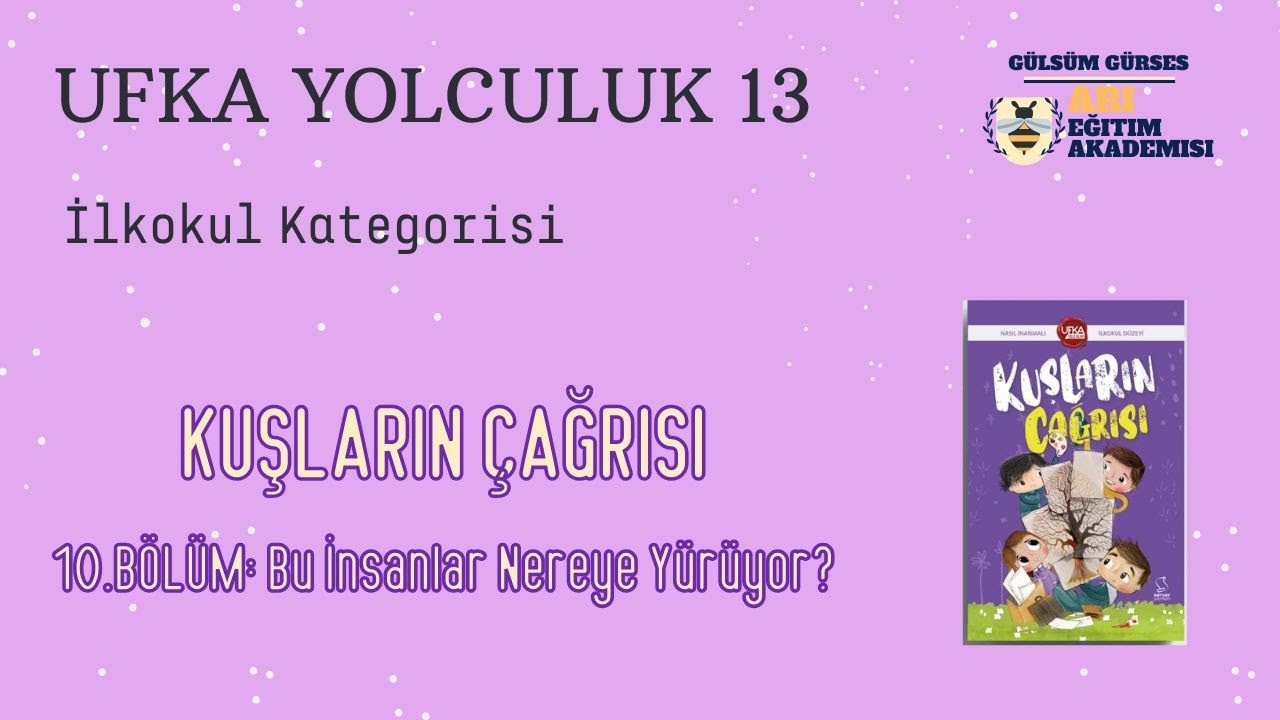 Ufka Yolculuk 13 - 10 - İlkokul Kategorisi - Kuşların Çağrısı - 10. Bölüm (Sayfa:191-209)