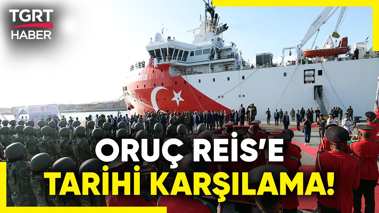 Türkiye’nin Sismik Araştırma Gemisi Oruç Reis, Somali'de Törenle Karşılandı! Rastgele Oruç Reis!