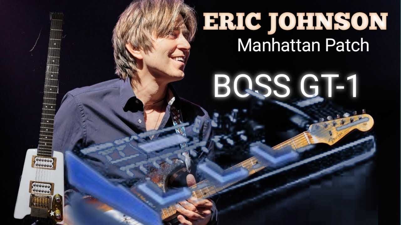 ERIC JOHNSON PATCH - BOSS GT-1. (Manhattan)