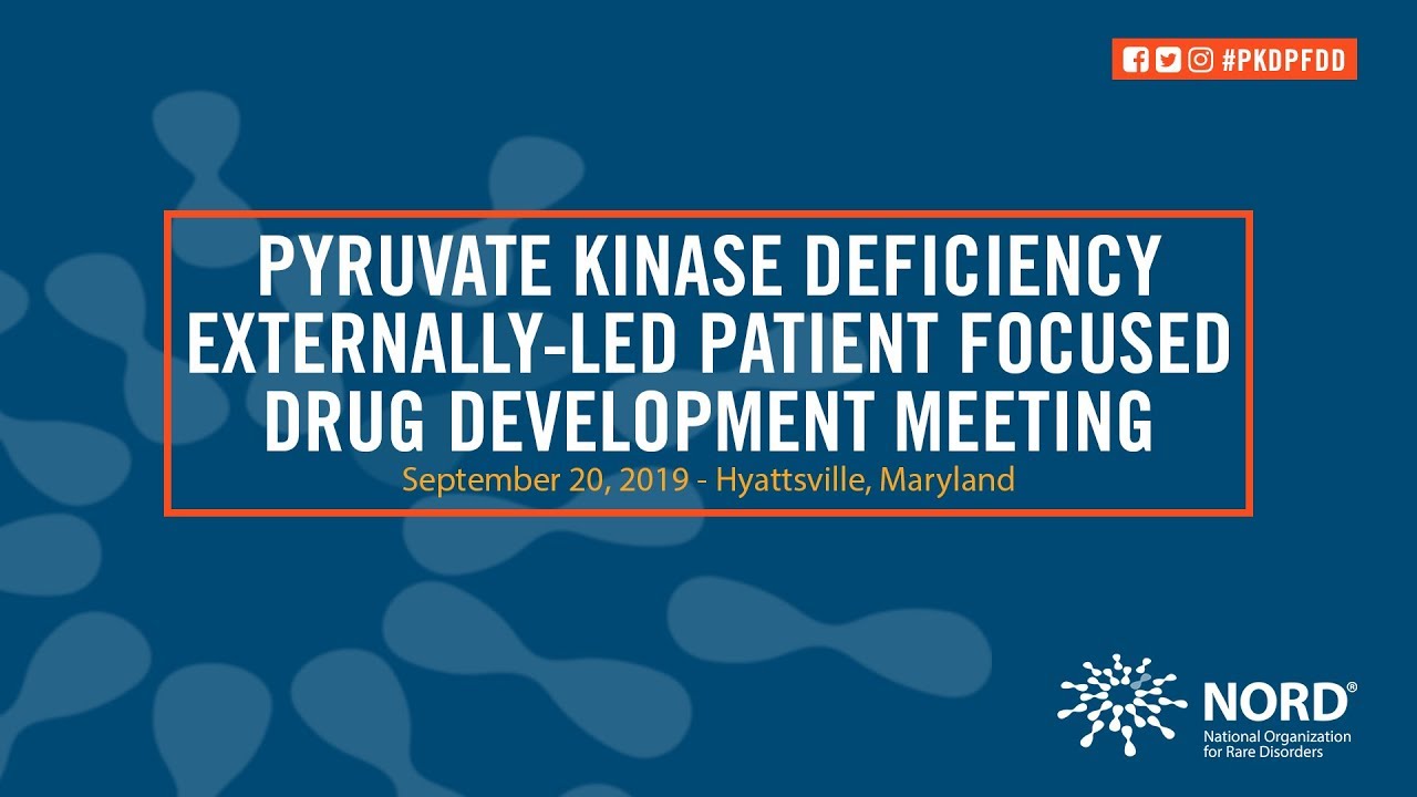 Pyruvate Kinase Deficiency Externally-Led Patient Focused Drug Development Meeting (Full Program)