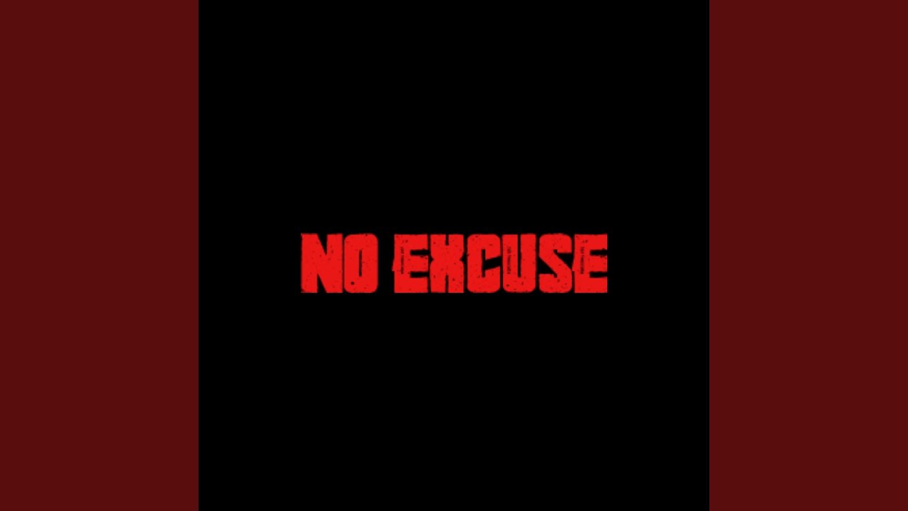 NO EXCUSE