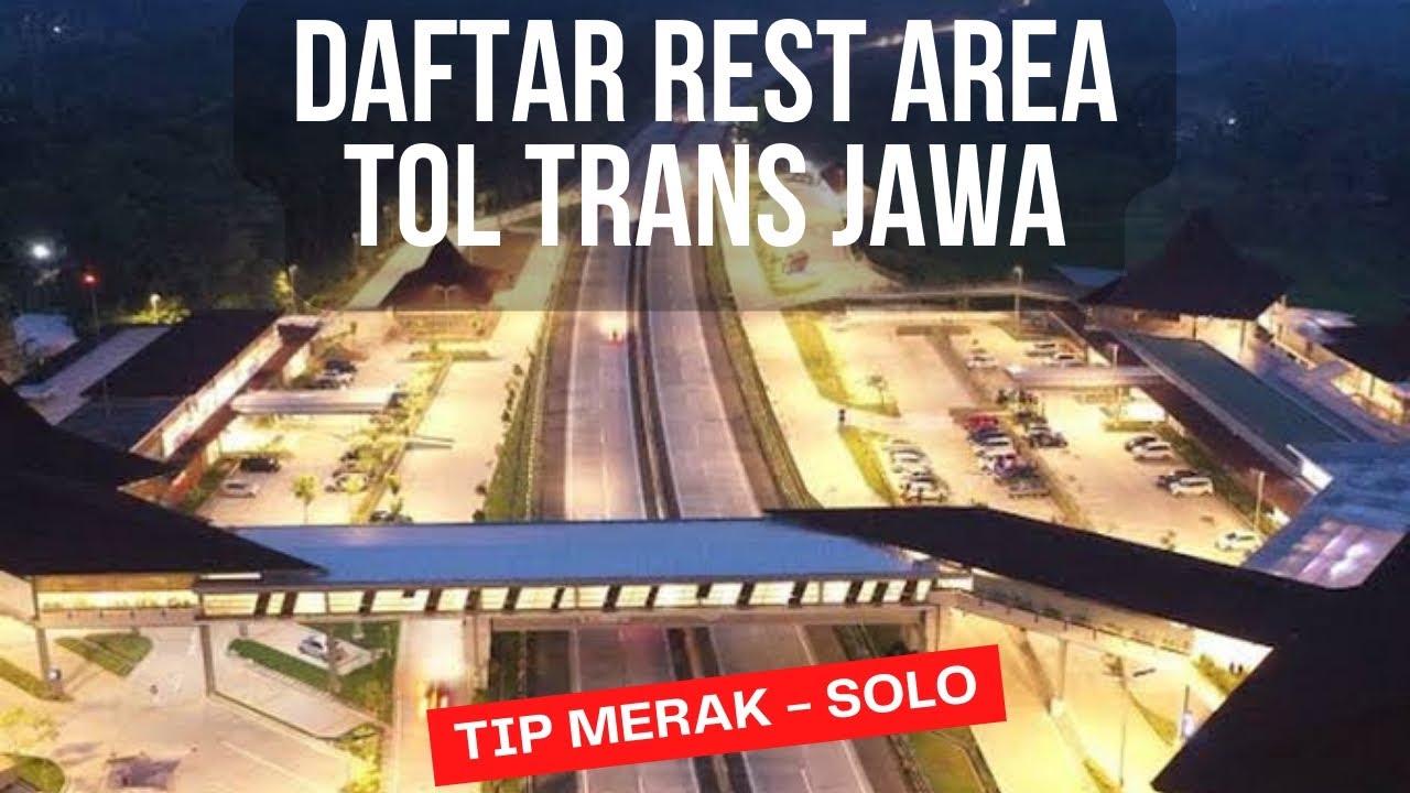 DAFTAR REST AREA TOL MERAK SOLO, TIP TOL TRANS JAWA