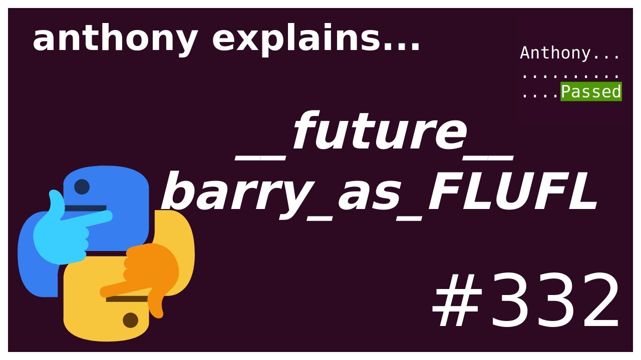 python easter eggs: barry_as_FLUFL (beginner - intermediate) anthony explains #332