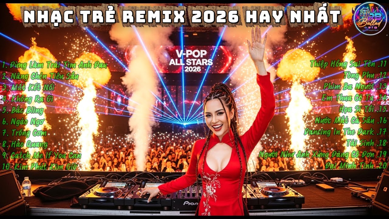 ĐẠI TIỆC V-POP ALL STARS 2026 🌟🇻🇳  Anh Trai & Chị Đẹp Remix - Đừng Làm Trái Tim Anh Đau, Trống Cơm