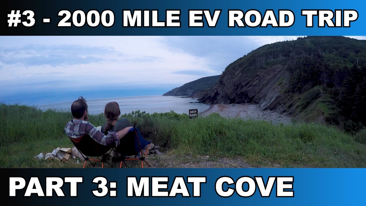#3 - 2000 Mile Road Trip In An Electric Vehicle - Part 3 - Meat Cove
