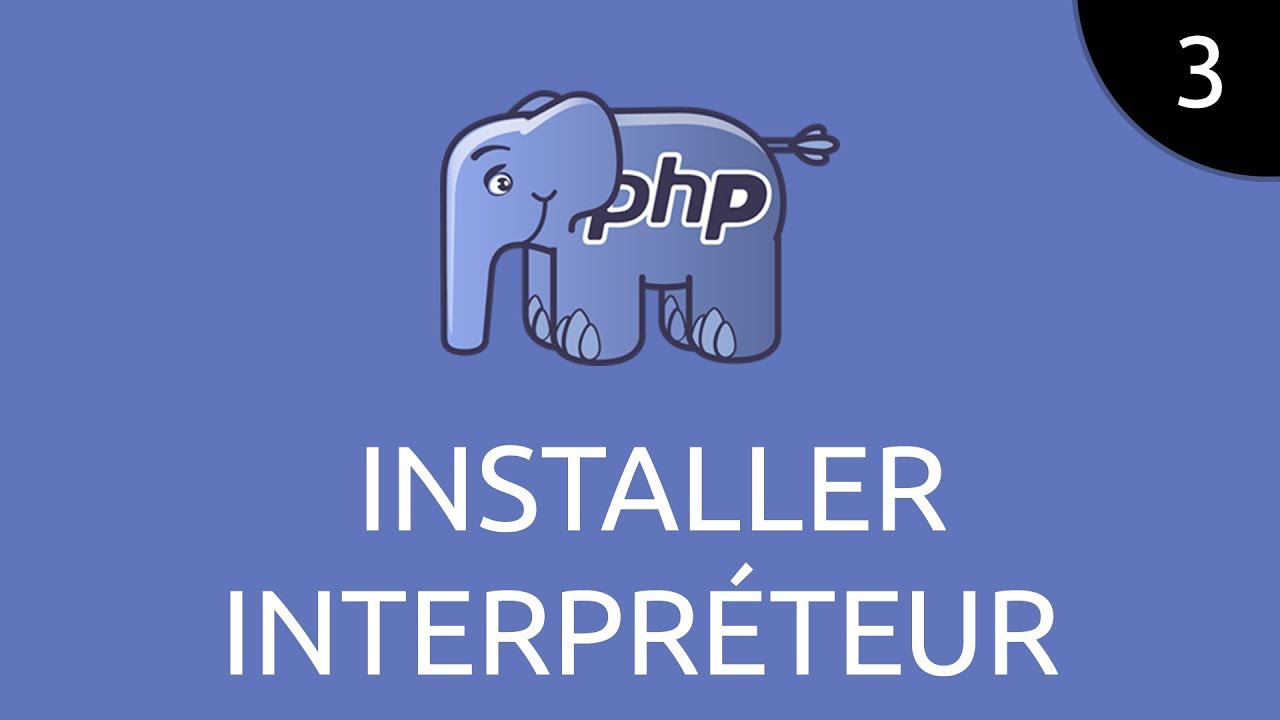PHP #3 - installer l'interpréteur