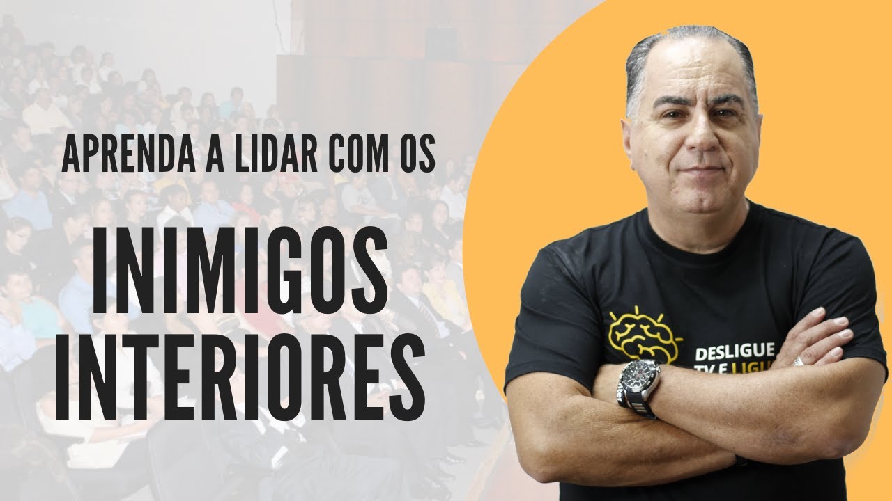 Como Lidar com Seus Inimigos Interiores