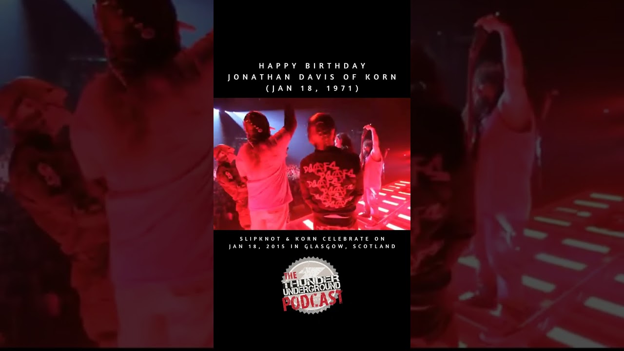 Happy Birthday to Korn Vocalist Jonathan Davis 