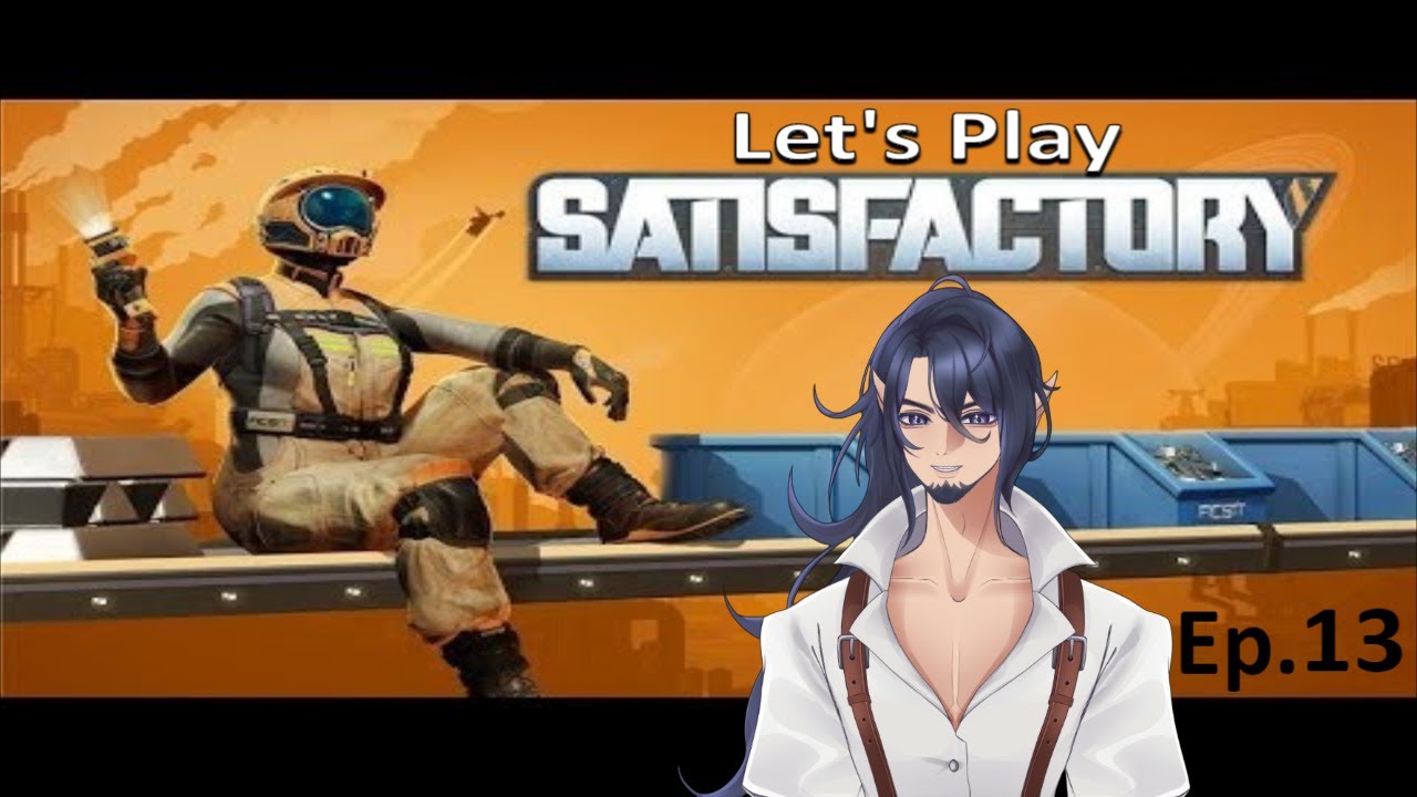 Let's Play Satisfactory! (1.1) Ep. 13