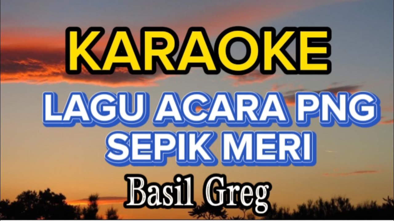KARAOKE - SEPIK MERI - LAGU DERO PNG - BASIL GREG @rumahkaraoke484