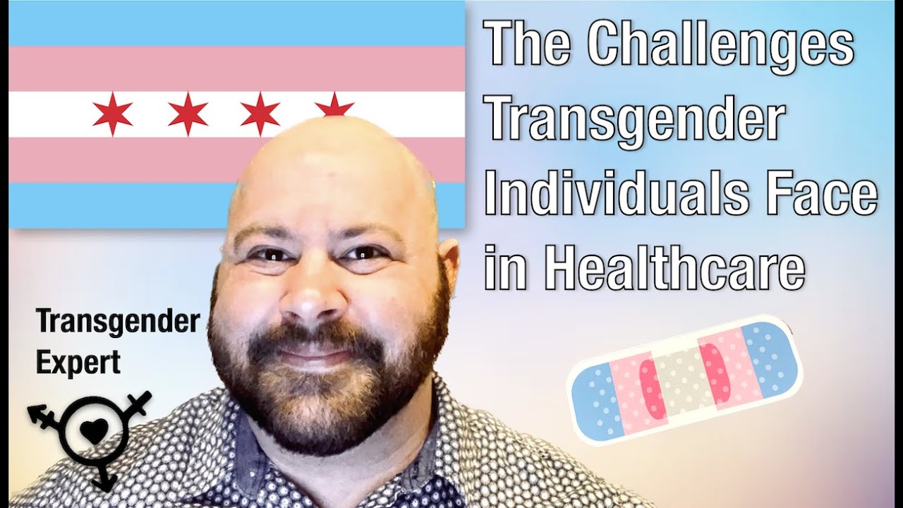 The Challenges Transgender Individuals Face in Healthcare
