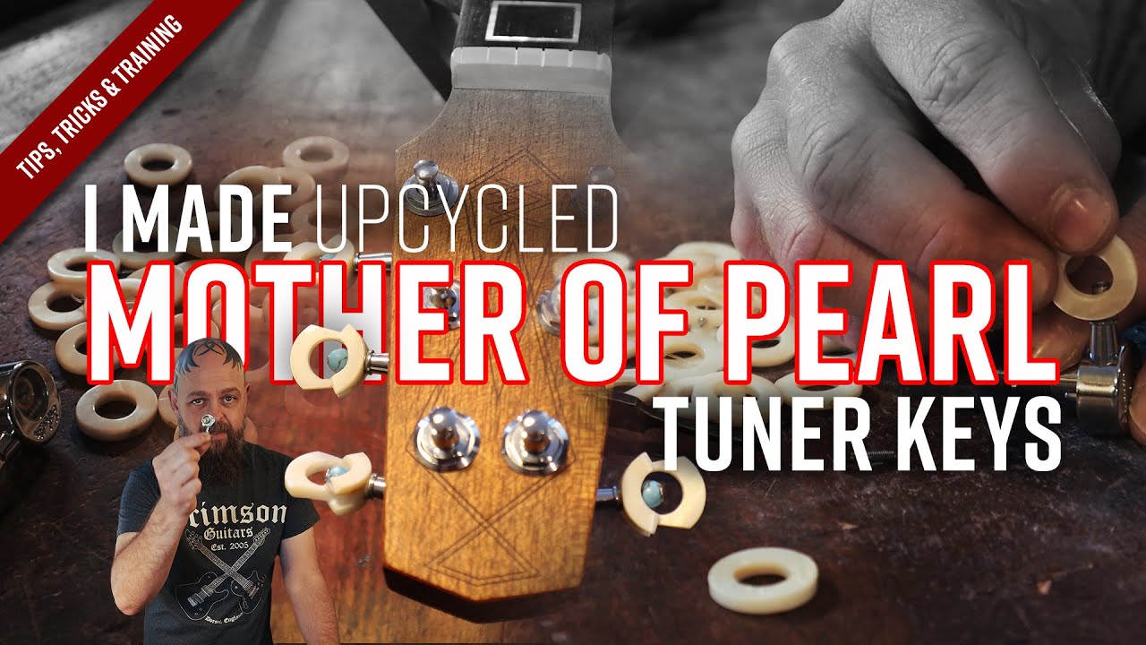 Making Mother of Pearl Tuning Keys for the Hand Tool Only Build