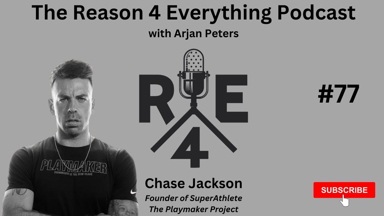 R4E #77 - Chase Jackson - Founder of SuperAtlete and The Playmaker Project