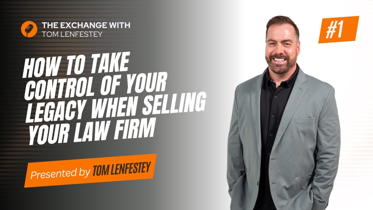 Episode One: How to Take Control of Your Legacy When Selling Your Law Firm