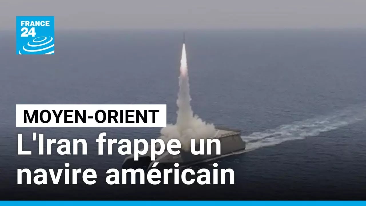 Moyen-Orient : frappe iranienne sur un navire américain • FRANCE 24