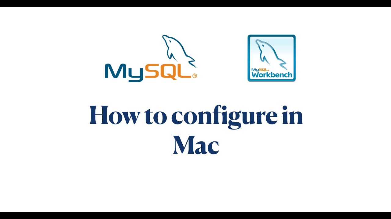 How to configure MYSQL & MySQL Workbenchin MAC OS
