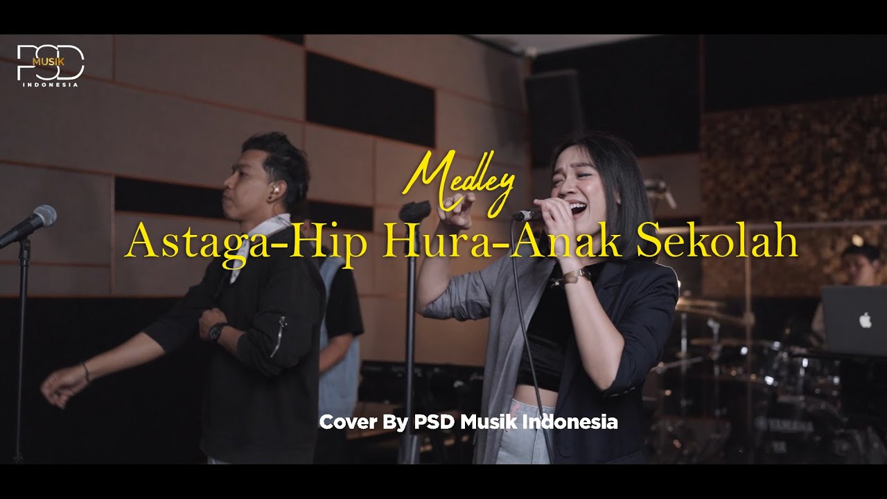 Medley astaga - hip hip hura - anak sekolah Cover By PSD Musik Indonesia