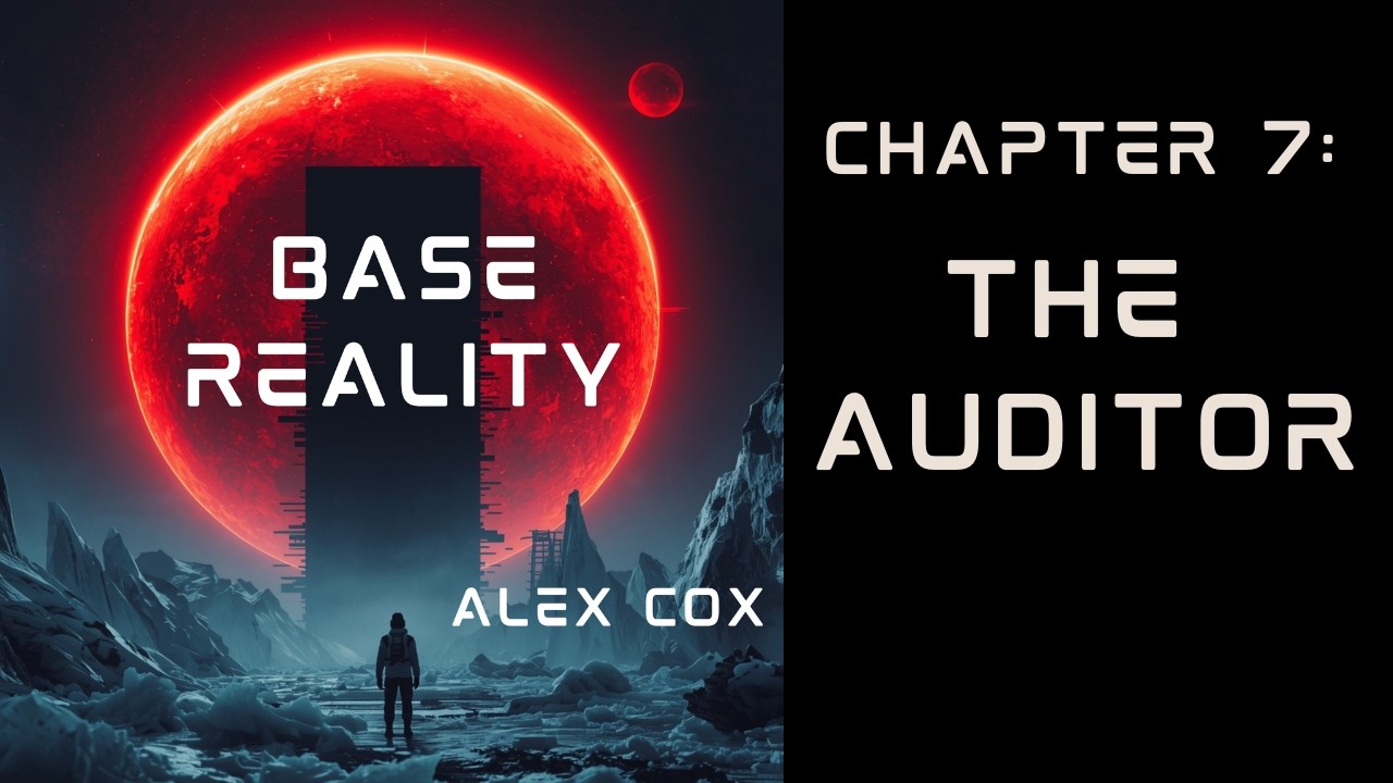 🧬We're A Virus Now🦠... Auditor’s First Arrival👔 Base Reality (Ch 7)🚨Sci-Fi Mystery🚨Full Audiobook💥