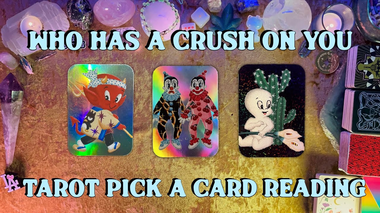 💞Who Has A Crush On You?💞 Tarot Pick a Card Love Reading