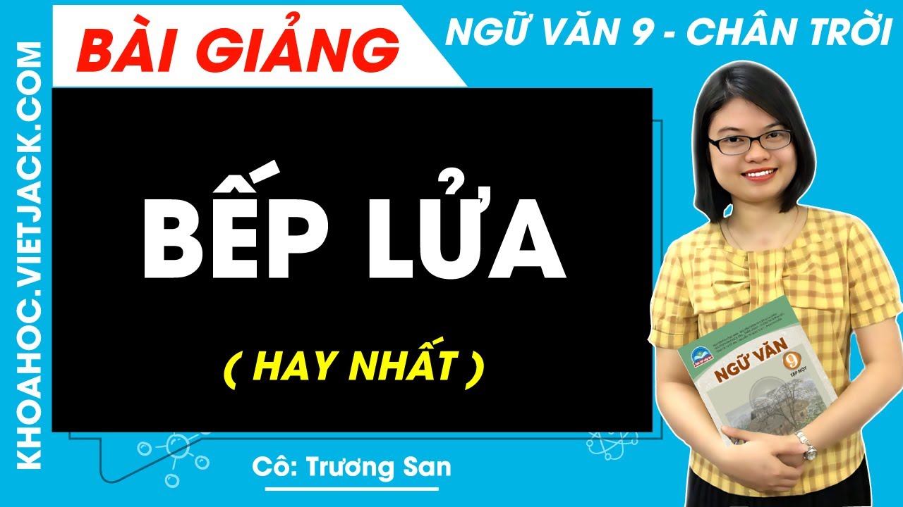 Bếp lửa | Ngữ văn 9 - Chân trời sáng tạo - Cô Trương San (HAY NHẤT)