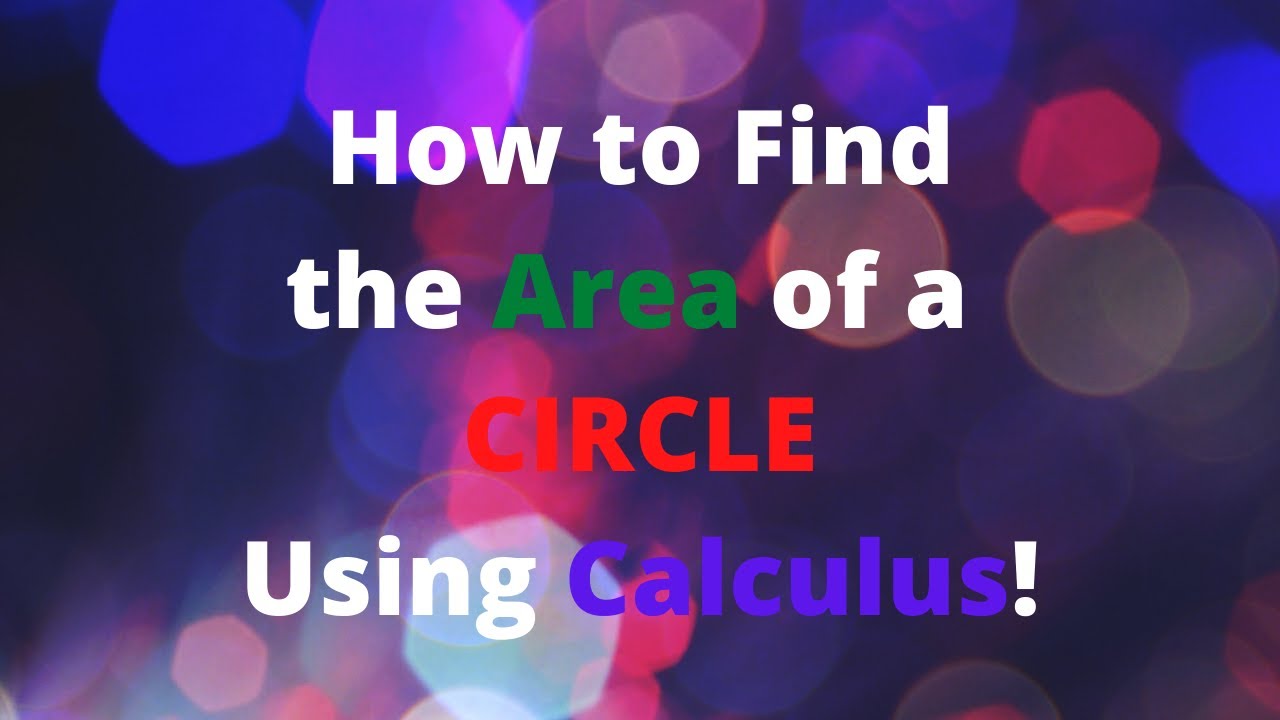 How to Find the Area of a Circle Using Calculus!