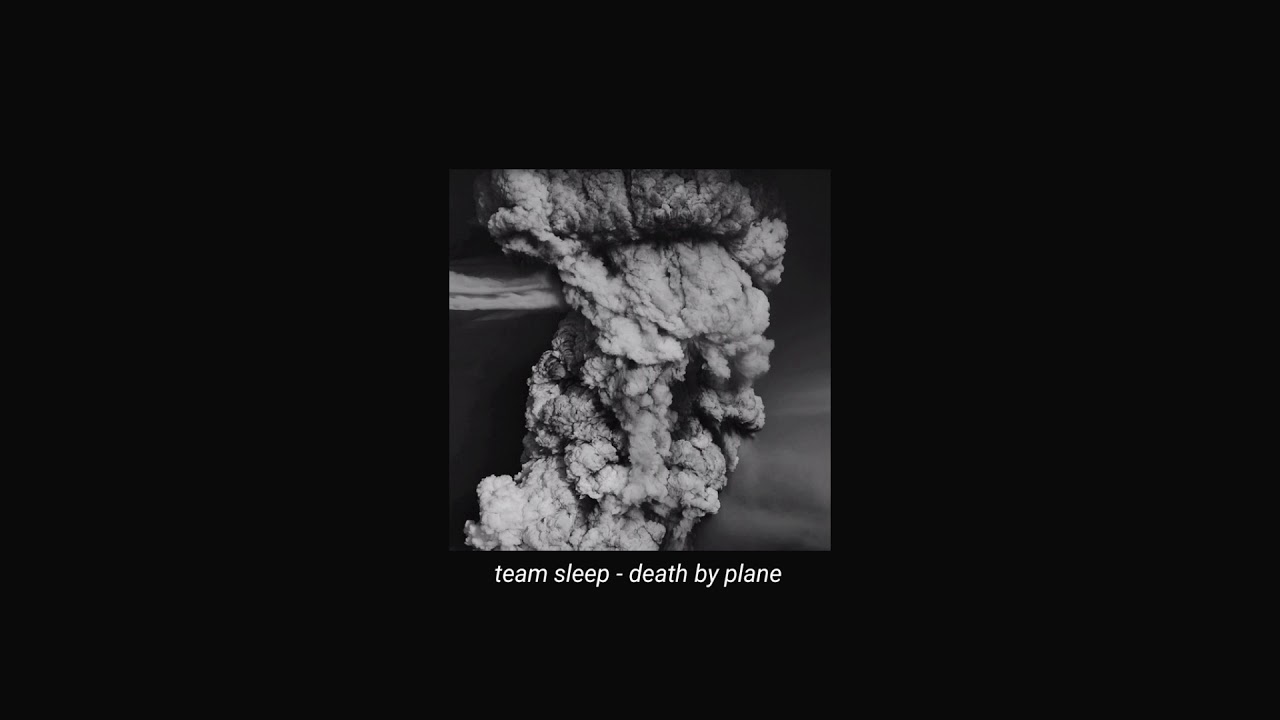 team sleep - death by plane (slowed + reverb)