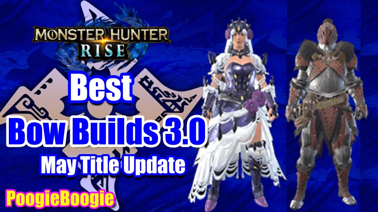 Monster Hunter Rise | Best Bow Builds | May Update 3.0 Meta | How to Win