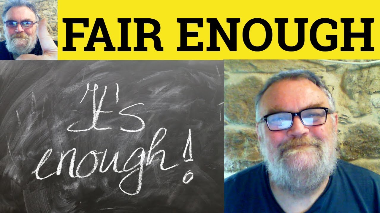 😎 Fair Enough Meaning - Fair Enough Defined - Fair Enough Definition - Fair Enough Examples